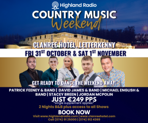 Highland Radio's Country Music Weekend at The Clanree Hotel | October 31st - November 2nd